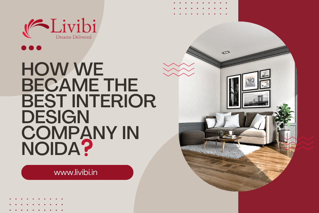 How we became the best interior designer company in Noida